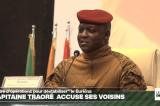 Le capitaine Traoré accuse ses voisins ivoirien et béninois de vouloir 